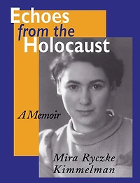 Echoes From The Holocaust: A Memoir
