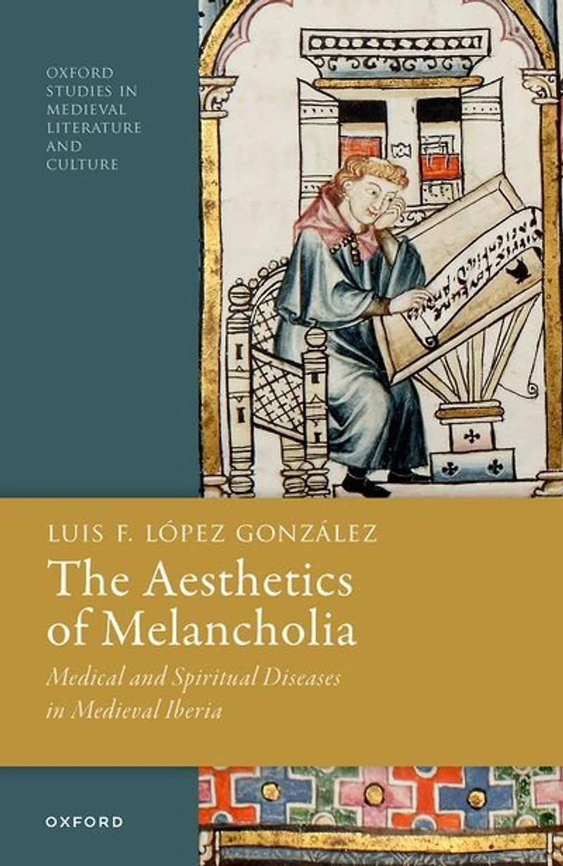 The Aesthetics of Melancholia: Medical and Spiritual Diseases Medieval Iberia