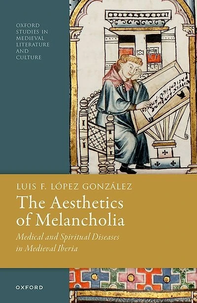 The Aesthetics of Melancholia: Medical and Spiritual Diseases Medieval Iberia