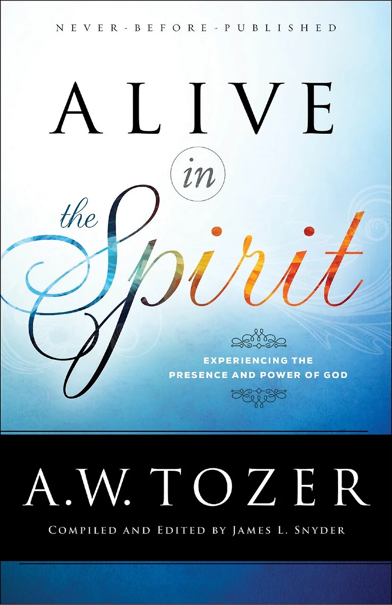 Alive the Spirit: Experiencing Presence and Power of God