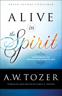Alive the Spirit: Experiencing Presence and Power of God