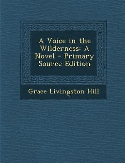 A Voice in the Wilderness: A Novel - Primary Source Edition