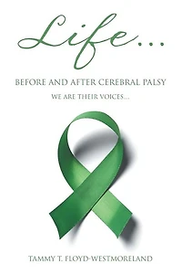 Life... Before and After Cerebral Palsy: We are Their Voices...