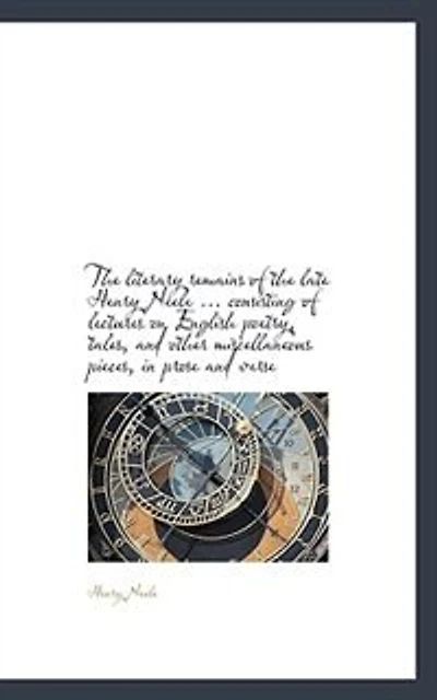The Literary Remains Of Late Henry Neele: ... Consisting Lectures On English Poetry, Tales, And Other Miscellaneous Pieces, Prose V