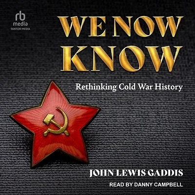 We Now Know: Rethinking Cold War History
