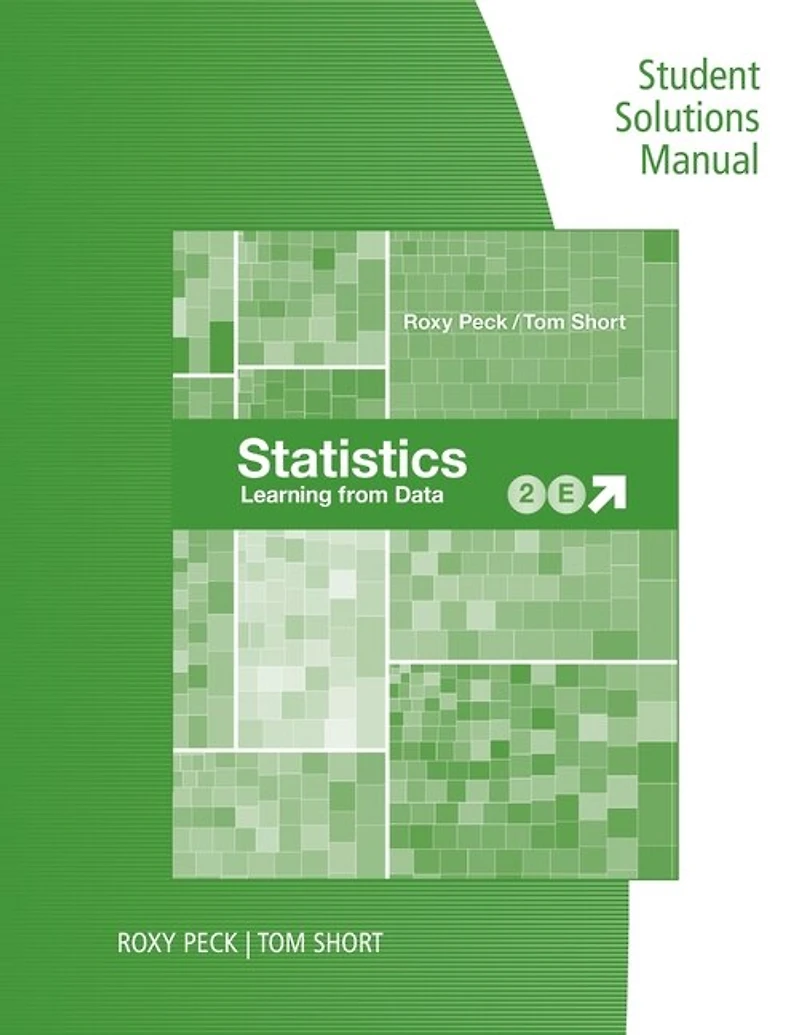Student Solutions Manual For Peck/short's Statistics: Learning From Data, 2nd