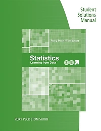 Student Solutions Manual For Peck/short's Statistics: Learning From Data, 2nd