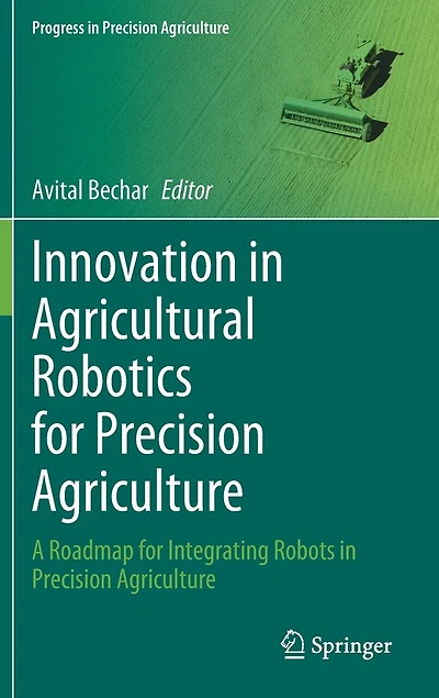 Innovation Agricultural Robotics for Precision Agriculture: A Roadmap Integrating Robots Agriculture