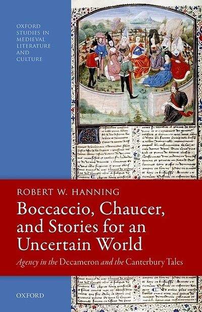 Boccaccio, Chaucer, and Stories for an Uncertain World: Agency the Decameron Canterbury Tales