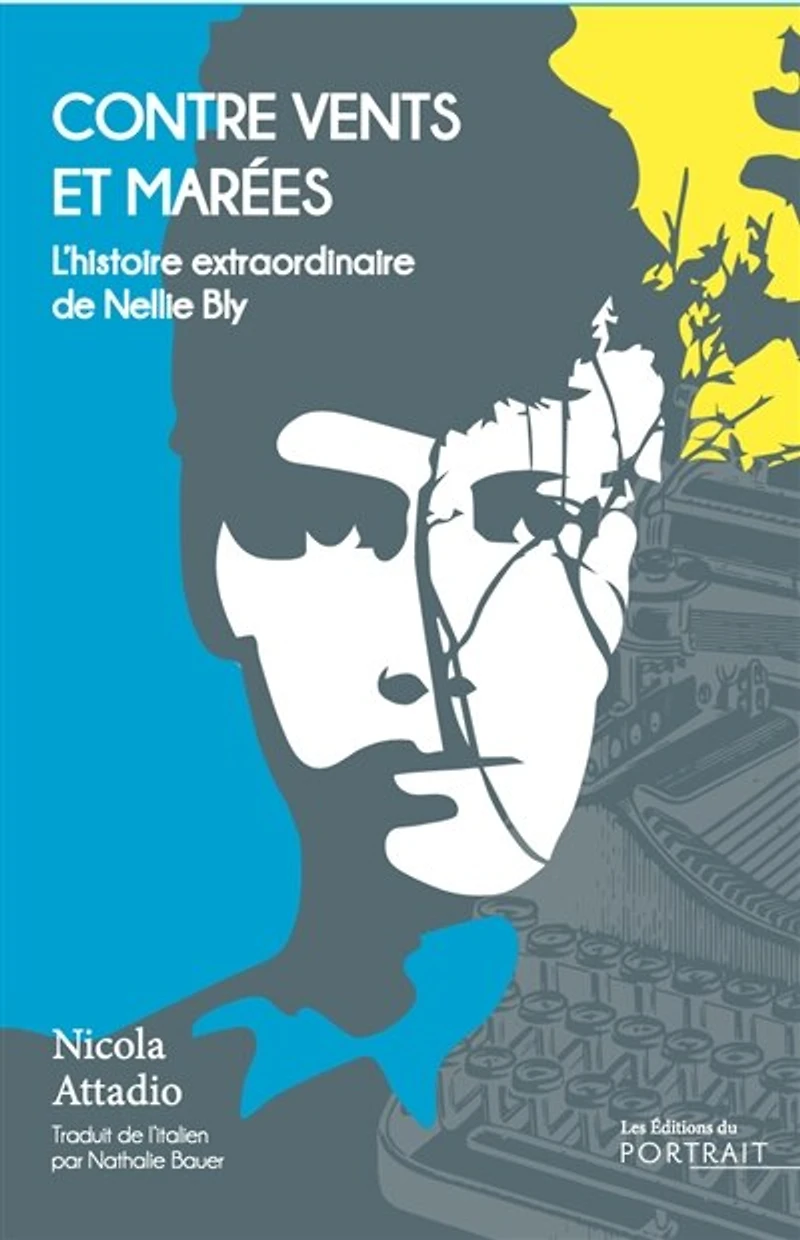 Contre vents et marées : l'histoire extraordinaire de Nellie Bly: Bly