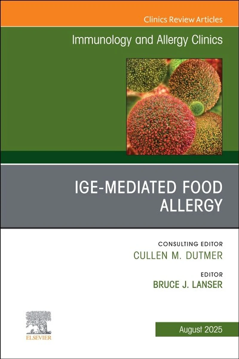 IgE-Mediated Food Allergies, An Issue of Immunology and Allergy Clinics North America