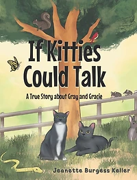 If Kitties Could Talk: A True Story About Gray And Gracie