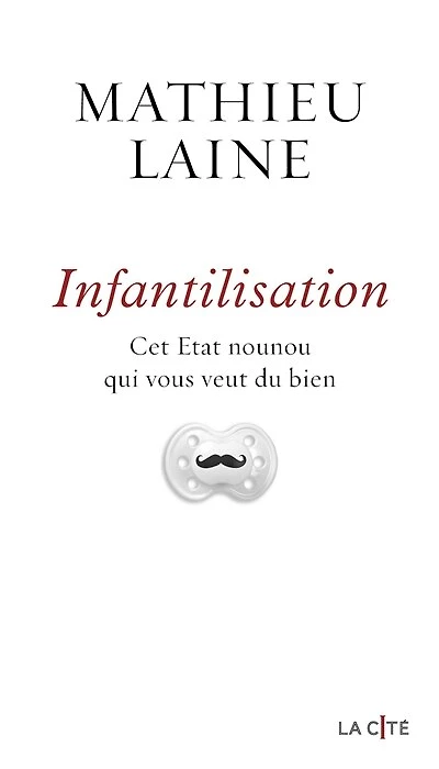 Infantilisation: cet Etat nounou qui vous veut du bien
