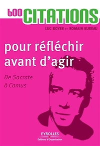 600 citations pour réfléchir avant d'agir: De Socrate à Camus