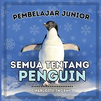 Pembelajar Junior, Semua Tentang Penguin: Pelajari Tentang Burung yang Tidak Bisa Terbang Ini!