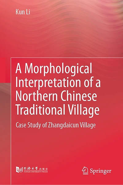 a Morphological Interpretation of Northern Chinese Traditional Village: Case Study Zhangdaicun Village