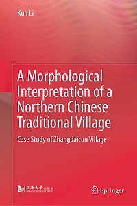a Morphological Interpretation of Northern Chinese Traditional Village: Case Study Zhangdaicun Village
