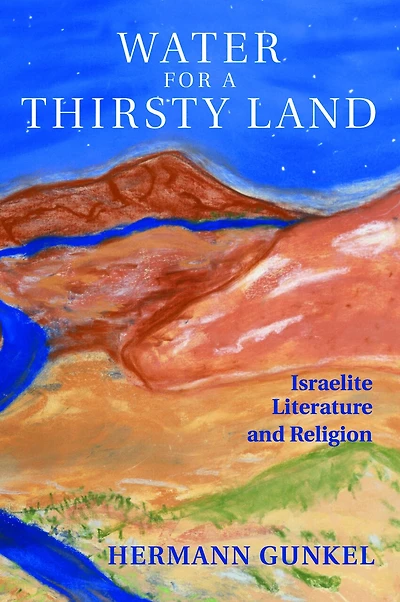 Water for a Thirsty Land: Israelite Literature and Religion