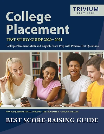 College Placement Test Study Guide 2020-2021: College Placement Math and English Exam Prep with Practice Test Questions by Trivium College Placement Exam Prep Team