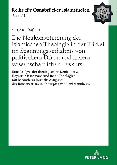 Die Neukonstituierung der Islamischen Theologie Tuerkei im Spannungsverhaeltnis von politischem Diktat und freiem wissenschaftlichen Diskurs