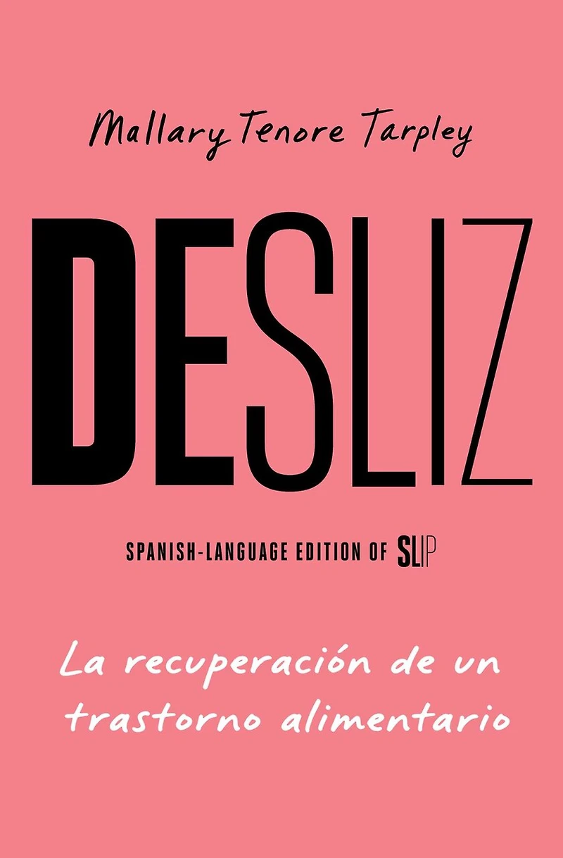 Desliz, Spanish-language edition of Slip: La recuperación de un trastorno alimentario