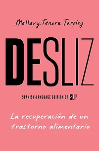 Desliz, Spanish-language edition of Slip: La recuperación de un trastorno alimentario
