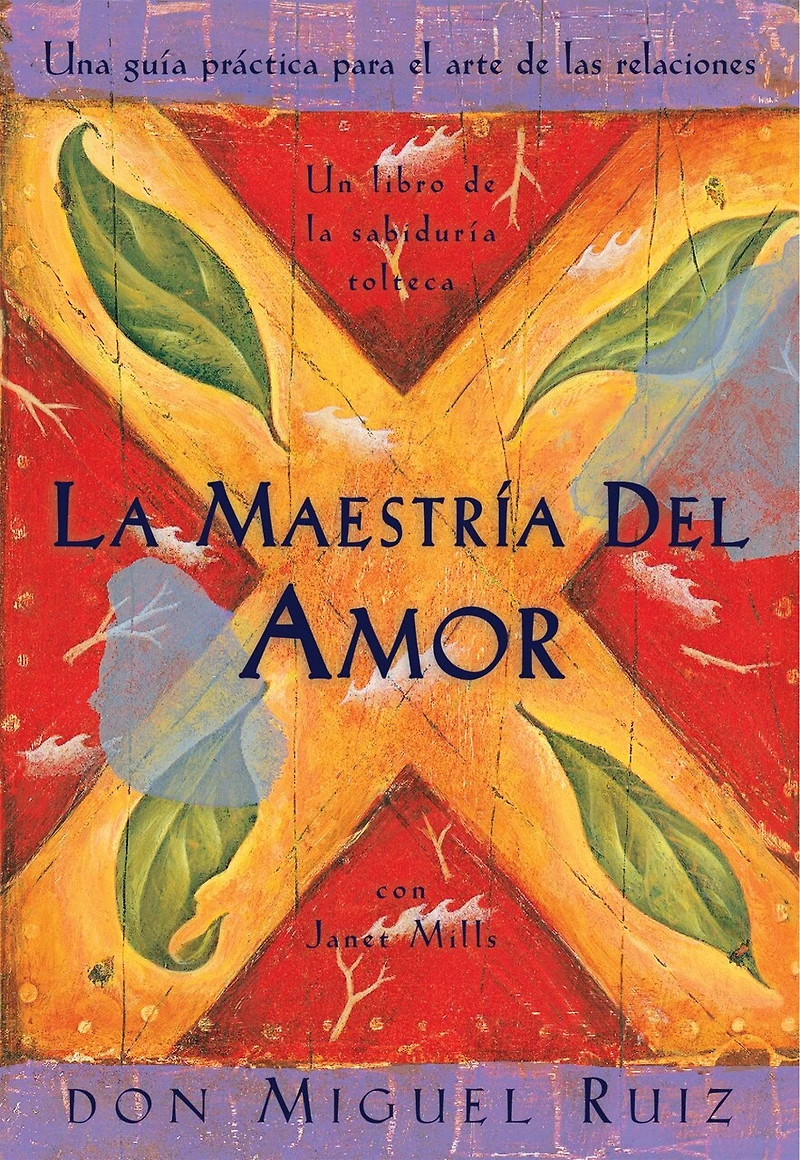 la maestría del amor: Un libro de sabiduria tolteca, The Mastery of Love, Spanish-Language Edition