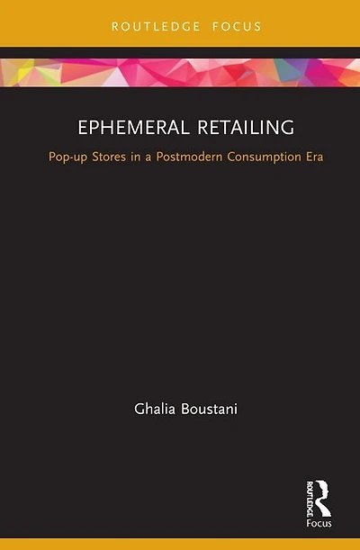 Ephemeral Retailing: Pop-up Stores a Postmodern Consumption Era