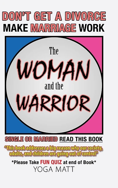 the Woman and Warrior: Don't Get a Divorce Make Marriage Work Life Better