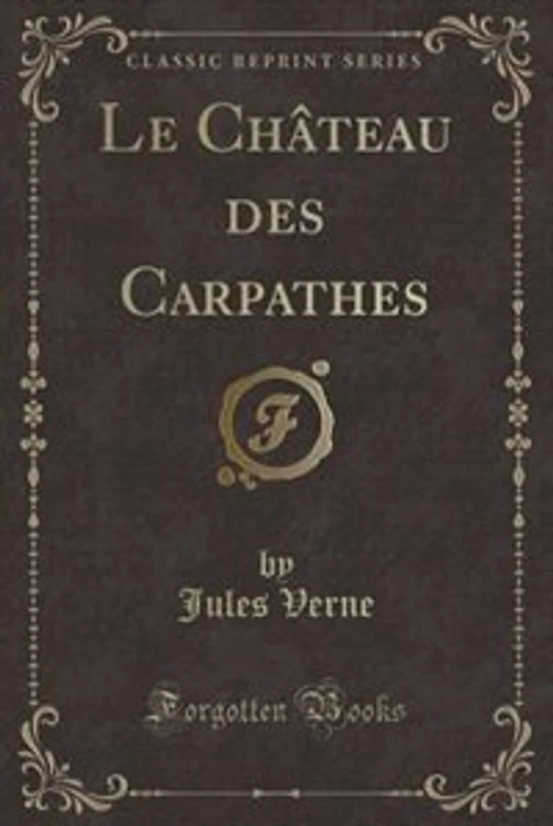 Le Château des Carpathes (Classic Reprint)