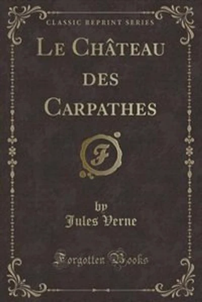 Le Château des Carpathes (Classic Reprint)