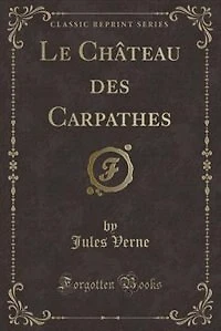 Le Château des Carpathes (Classic Reprint)