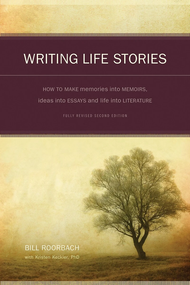 Writing Life Stories: How To Make Memories Into Memoirs, Ideas Essays And Literature