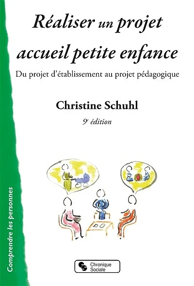 Réaliser un projet accueil petite enfance: du projet d'établissement au projet pédagogique