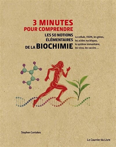 3 minutes pour comprendre les 50 notions élémentaires de la biochimie: la cellule, l'ADN, les gènes, les acides nucléiques, le système immunitaire, les virus, les vaccins...