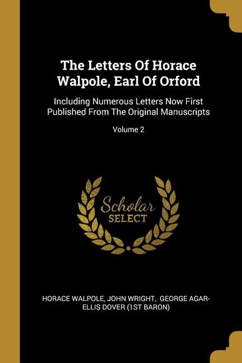 The Letters Of Horace Walpole, Earl Orford: Including Numerous Now First Published From Original Manuscripts; Volume 2