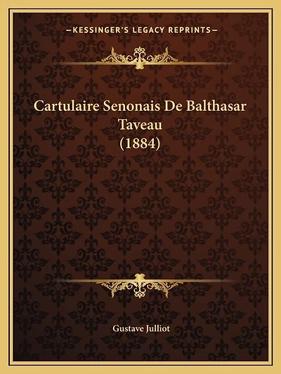Cartulaire Senonais De Balthasar Taveau (1884)