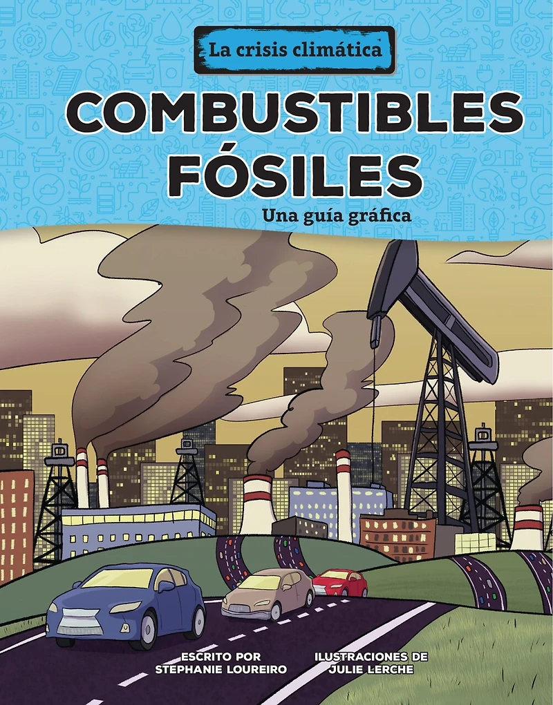 Combustibles Fósiles (Fossil Fuels): Una Guía Gráfica (a Graphic Guide)