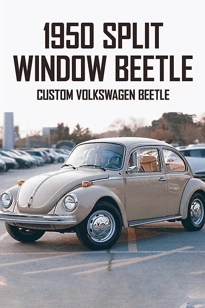 1950 Split Window Beetle: Custom Volkswagen Beetle: Split Window Vw Beetle Value