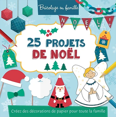 25 projets de Noël: Créez des décorations de papier pour toute la famille