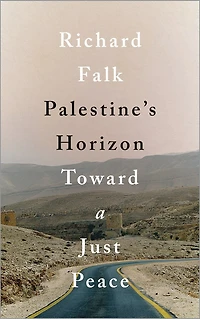 Palestine's Horizon: Toward A Just Peace