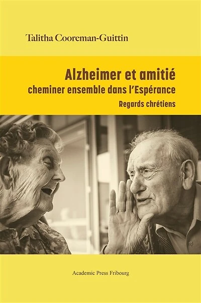 Alzheimer et amitié: cheminer ensemble dans l'Espérance