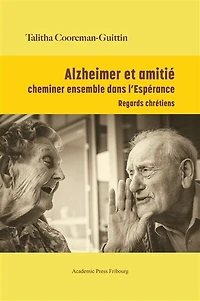 Alzheimer et amitié: cheminer ensemble dans l'Espérance