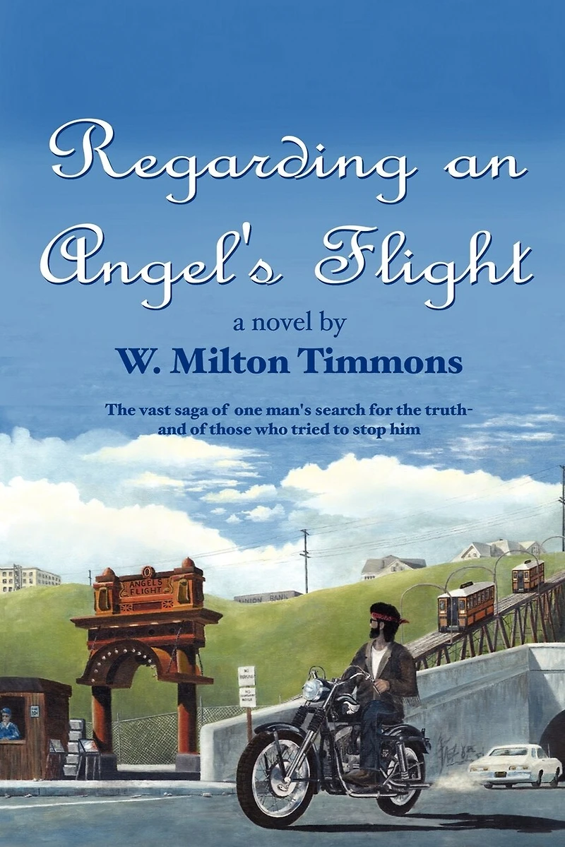 Regarding an Angel's Flight: the vast saga of one man's search for truth - and those who tried to stop him