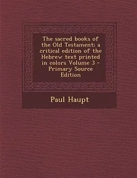 The sacred books of the Old Testament; a critical edition of the Hebrew text printed in colors Volume 3 - Primary Source Edition