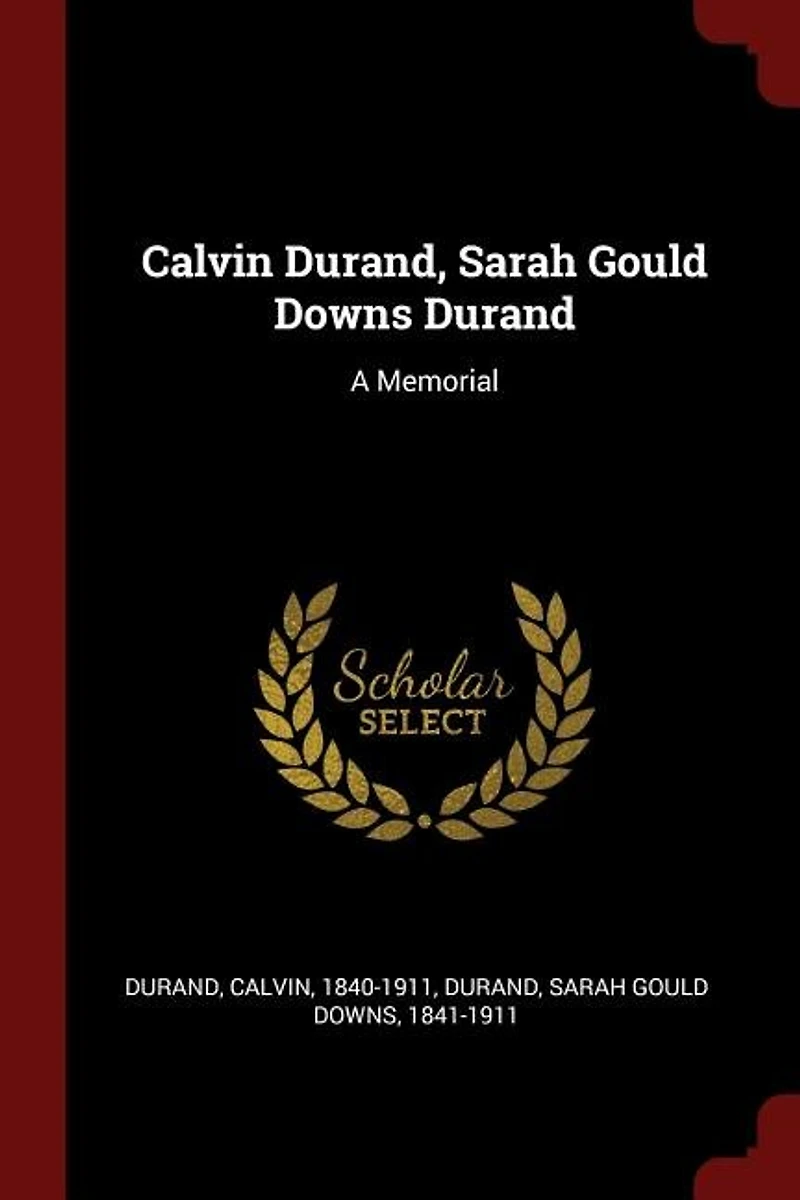 Calvin Durand, Sarah Gould Downs Durand: A Memorial (Classic Reprint)