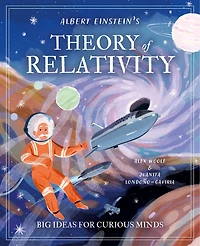 ALBERT EINSTEINS THEORY OF RELATIVITY: Big Ideas for Curious Minds