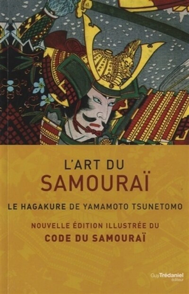 L' art du samouraï: le hagakure de Yamamoto Tsunetomo