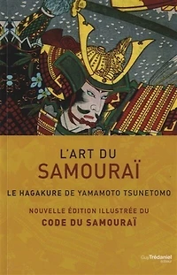 L' art du samouraï: le hagakure de Yamamoto Tsunetomo