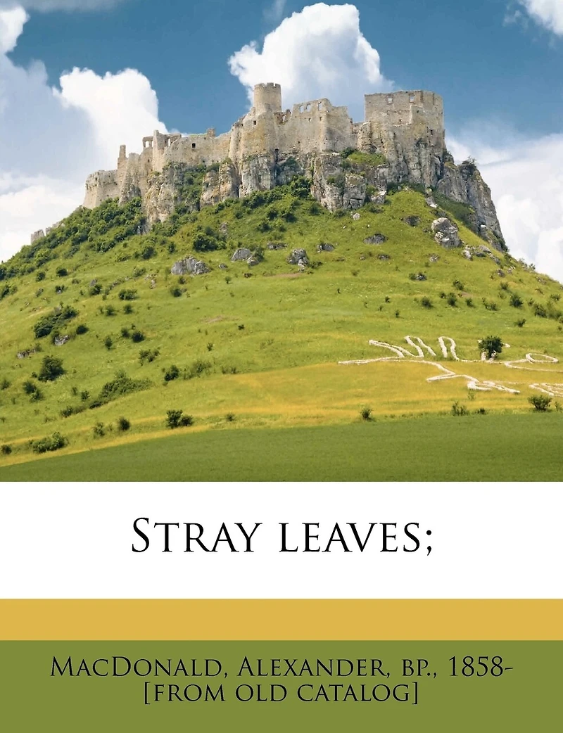 Stray Leaves: Or Traces Races of Travel (Classic Reprint)